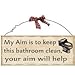 Bathroom Wall Plaque Sign, 4X10 Decorative Hanging Wood Sign for Bathroom My Aim Is To Keep the Bathroom Clean Your Aim Will Help Wooden Sign