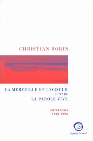 La merveille et l'obscur ; suivi de La parole vive, 1990-1994