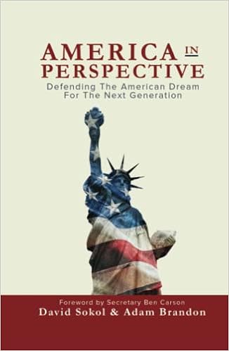 David Sokol (Author), Adam Brandon (Author), Ben Carson (Foreword), America in Perspective: Defending the American Dream for the Next Generation