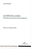 La force de la doxa : Rhétorique de la décision et de la délibération by 