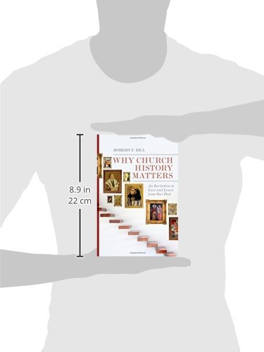 Why Church History Matters: An Invitation to Love and Learn from Our Past - //medicalbooks.filipinodoctors.org