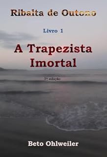Livro A Trapezista Imortal: Livro 1 (Ribalta de Outono)