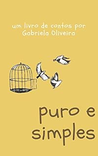Livro Puro e Simples: um livro de contos por Gabriela Oliveira