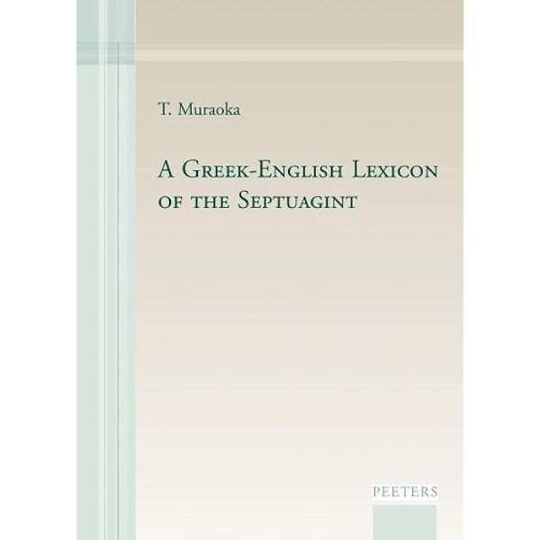 A Greek English Lexicon Of The Septuagint By Muraoka T 2010 Hardcover Amazon Com Books