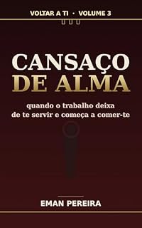 Livro Cansaço de Alma: Quando o trabalho deixa de te servir e começa a comer-te (Voltar a ti)