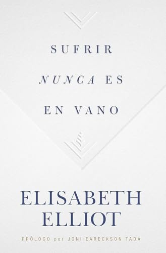 Sufrir nunca es en vano | Suffering is Never For Nothing (Spanish Edition)