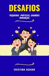 Livro Desafios - Pequenas Práticas, Grandes Mudanças: Volume completo (Série 7 Desafios)