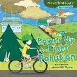 Power Up to Fight Pollution (Cloverleaf Books: Planet Protectors)