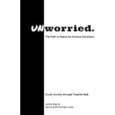 UNworried: The Path to Peace for Anxious Christians