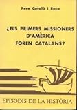 Image de Els primers missioners d'Amèrica foren catalans? (Episodis de la història) (Catalan Edition)