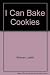 I Can Bake Cookies by