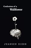 Confessions of a Wallflower by Juansen Dizon