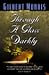 Through a Glass Darkly: A Novel by Gilbert Morris
