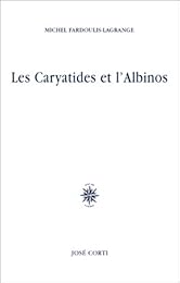 Les  caryatides et l'albinos