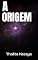 Livro A ORIGEM (Os Cinco Braceletes De Ouro Livro 5)