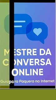 Livro Mestre da Conversa Online: O Guia Definitivo para Conquistar no Digital: Guia Definitivo para Conquistar no Digital