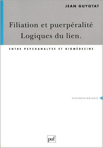 Amazon Fr Filiation Et Puerperalite Logique Du Lien Entre Psychanalyse Et Biomedecine Guyotat Jean Livres