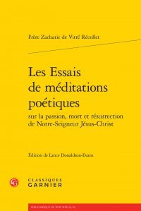 Les  essais de méditations poétiques sur la passion, mort et résurrection de Notre-Seigneur Jésus-Christ