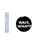Funny Button Wait, What Huh Jacket or Backpack Pin Random Humor Pinback 1 Inch 24-14