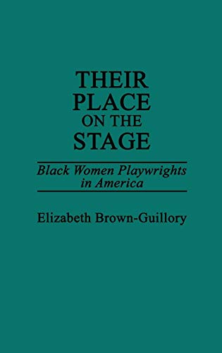 Their Place on the Stage: Black Women Playwrights in America (Contributions in Afro-American & Afric by Eliz Brown Guillory