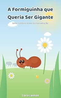 Livro Livro Infantil, leitura para dormir: A Formiguinha que Queria Ser Gigante: Uma história ilustrada sobre autoaceitação para crianças