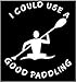 Chase Grace Studio I Could Use A Good Paddling River Camping Vinyl Decal Sticker|White|Cars Trucks SUV Laptops Canoe Kayak Wall Art|5