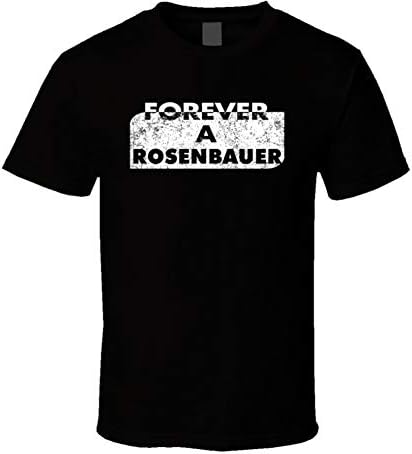 Forever a Rosenbauer Last Name Family Reunion Group T Shirt