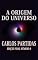 Livro A ORIGEM DO UNIVERSO: O MUNDO FÍSICO E O MUNDO ESPIRITUAL