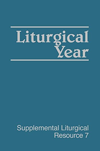 Liturgical Year (Supplemental Liturgical Resources) by The Ministry Unit on Theology and Worship