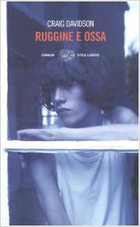 Craig Davidson - Ruggine e ossa (2008)