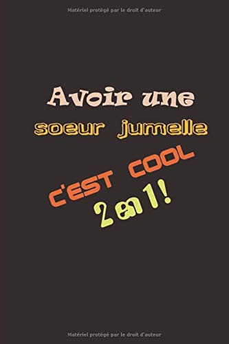 Avoir Une Sœur Jumelle C Est Cool 2 En 1 Twins Notebook French Edition Arts Alyij Syndrome Anniversaire Surprise Amazon Com Books