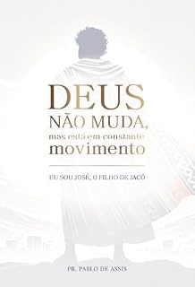 Livro Deus Não Muda, Mas Está Em Constante Movimento - Eu Sou José, O Filho De Jacó