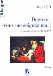 Docteur, vous me soignez mal !