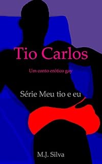 Livro Tio Carlos: um conto erótico gay (Meu tio e eu Livro 2)