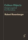Callous Objects: Designs against the Homeless (Forerunners: Ideas First) by