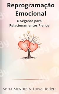 Livro Reprogramação Emocional: O segredo Para relacionamentos plenos