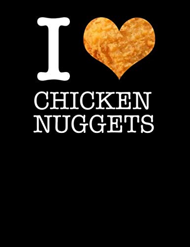 I Love Chicken Nuggets Funny Chicken Nugget Notebook 8 5x11 With 200 College Ruled Pages For Food Lovers That Love Binge Eating Fast Food Amazon De Press Food Mood Fremdsprachige Bucher