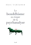 Le bouddhisme au risque de la psychanalyse by 