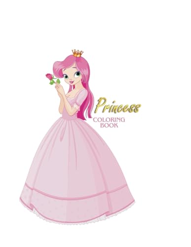 Princess Coloring Book: Zauberhafte Prinzessinnen & traumhafte Motive – Das perfekte Geschenk für Mädchen