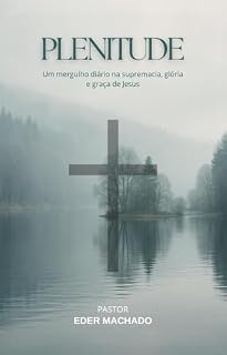 Livro plenitude: um mergulho diario na supremacia, gloria e graca de Jesus