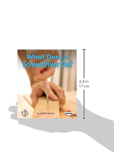 What Does a Screwdriver Do? (First Step Nonfiction _ Tools at Work)