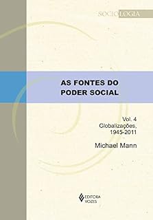 Livro As fontes do poder social - Vol. 4: Globalizações, 1945-2011 (Sociologia)