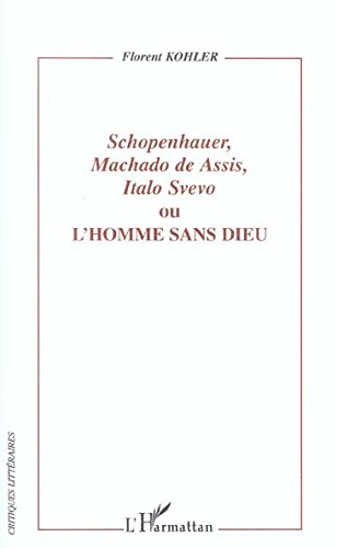Schopenhauer, Machado de Assis, Italo Svevo ou L'homme sans Dieu