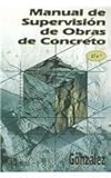 Manual de Supervisión de Obras de Concreto, González, Federico, 9681859073