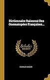 Dictionnaire Raisonné Des Onomatopées Françaises... (French Edition) by Charles Nodier