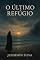Livro O ÚLTIMO REFÚGIO : Mesmo quando o amor naufraga, o mar o guarda