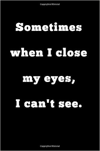 Amazon Com Sometimes When I Close My Eyes I Can T See Blank Lined Journal Coworker Notebook Funny Office Journals Publishing Blank Lined Journal Books