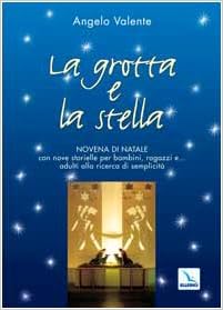 Novena Di Natale.La Grotta E La Stella Novena Di Natale Con Nove Storielle Per Bambini Ragazzi E Adulti Alla Ricerca Di Semplicita 9788801030709 Amazon Com Books