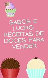 Livro Sabor e Lucro: Receitas de Doces para Vender