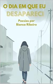 Livro O dia em que eu desapareci: Poesias por Bianca Ribeiro